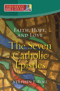 Faith, Hope, and Love - The Seven Catholic Epistles