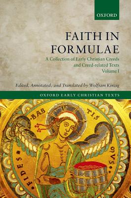 Faith in Formulae: A Collection of Early Christian Creeds and Creed-Related Texts, Four-Volume Set - Kinzig, Wolfram (Editor)