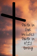 Faith in God includes faith in his timing: Daily spirtual notes 120pg 6x9 blank lined journal