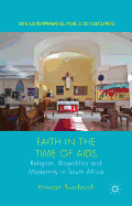 Faith in the Time of AIDS: Religion, Biopolitics, and Modernity in South Africa