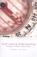 Faith Lacking Understanding: Theology "Through a Glass, Darkly"