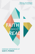 Faith Made Real: Everyday Experiances of God's Power