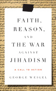 Faith, Reason, and the War Against Jihadism: A Call to Action