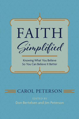 Faith Simplified - Peterson, Carol, and Bertelsen, Don (Editor), and Peterson, Jim (Editor)