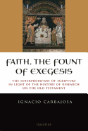 Faith, the Fount of Exegesis: The Interpretation of Scripture in the Light of the History of Research on the Old Testament