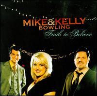 Faith to Believe - Mike & Kelly Bowling