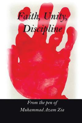 Faith, Unity, Discipline - Zia, Muhammad Azam