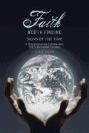 Faith Worth Finding: Signs of the Time a Discussion of Covenants Fifteen Short Stories