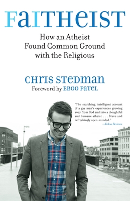 Faitheist: How an Atheist Found Common Ground with the Religious - Stedman, Chris