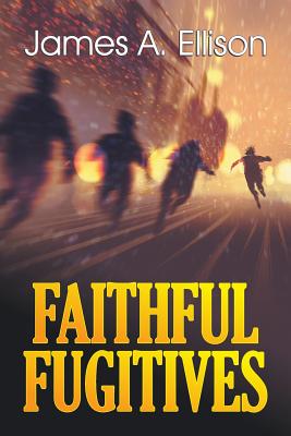 Faithful Fugitives - Ellison, James
