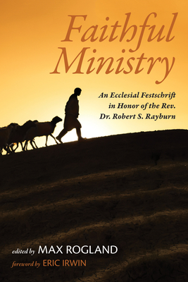 Faithful Ministry - Rogland, Max (Editor), and Irwin, Eric (Foreword by)