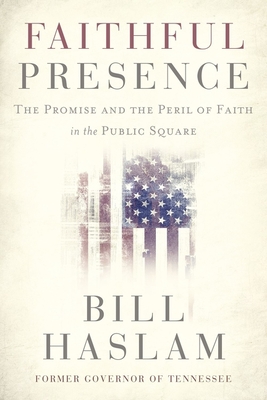 Faithful Presence Hardcover - Haslam, Bill