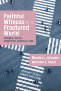 Faithful Witness in a Fractured World: Models for an Authentic Christian Life