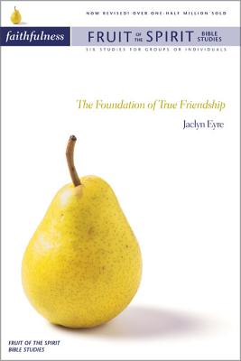Faithfulness: The Foundation of True Friendship - Eyre, Jacalyn, Mrs.
