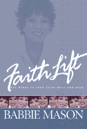 Faithlift: Put Wings to Your Faith Walk and Soar