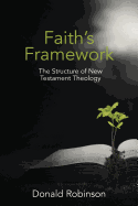 Faith's Framework: The Structure of New Testament Theology