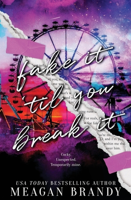 Fake It Til You Break It: Alternate Cover Edition - Brandy, Meagan