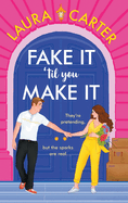 Fake It 'til You Make It: A BRAND NEW laugh-out-loud, fake-dating romantic comedy from Laura Carter for 2024
