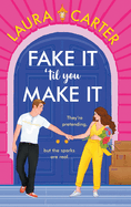 Fake It 'til You Make It: A laugh-out-loud, fake-dating romantic comedy from Laura Carter