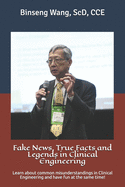 Fake News, True Facts and Legends in Clinical Engineering: Learn about common misunderstandings in Clinical Engineering and have fun at the same time!