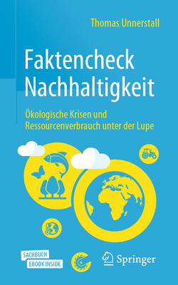 Faktencheck Nachhaltigkeit: ?kologische Krisen Und Ressourcenverbrauch Unter Der Lupe - Unnerstall, Thomas