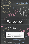 Falcias: Aprenda a identificar e rebater argumentaes problemticas, mas comumente usadas