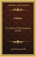 Falaise: The Town of the Conqueror (1910)