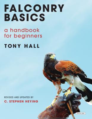 Falconry Basics: A Handbook for Beginners - Hall, Tony