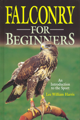 Falconry for Beginners - Harris, Lee William