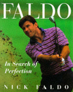 Faldo: In Search of Perfection - Faldo, Nick, and Critchley, Bruce (Photographer)