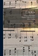 Falka: Comic Opera of Leterrier & Vanloo. English Version by H.B. Farnie