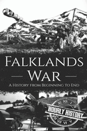 Falklands War: A History from Beginning to End