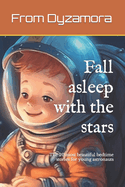 Fall asleep with the stars: The 20 most beautiful bedtime stories for young astronauts