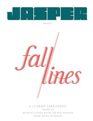 Fall Lines-A Literary Convergence, Volume 3 - Boiter, Cynthia (Editor), and Madden, Ed (Editor), and Petersen, T Kyle (Editor)