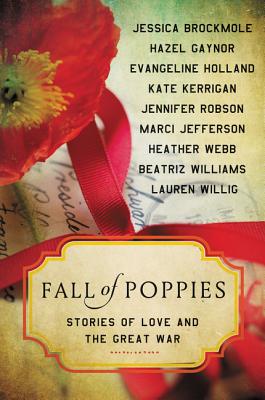 Fall of Poppies: Stories of Love and the Great War - Webb, Heather, and Gaynor, Hazel, and Williams, Beatriz