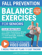 Fall Prevention Balance Exercises For Seniors: Your 28 Day Plan With 100+ Illustrations, Simple Exercises & Large Print Text For Core Strength and Stability In 15-Minutes a Day.