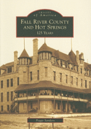 Fall River County and Hot Springs: 125 Years - Sanders, Peggy