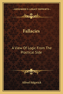 Fallacies: A View of Logic from the Practical Side