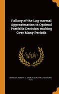 Fallacy of the Log-normal Approximation to Optimal Portfolio Decision-making Over Many Periods
