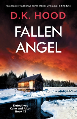 Fallen Angel: An absolutely addictive crime thriller with a nail-biting twist - Hood, D K