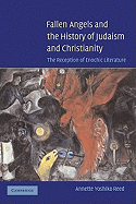 Fallen Angels and the History of Judaism and Christianity: The Reception of Enochic Literature