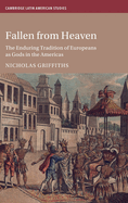 Fallen from Heaven: The Enduring Tradition of Europeans as Gods in the Americas