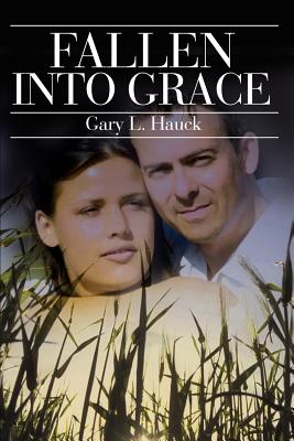 Fallen Into Grace - Hauck, Gary L