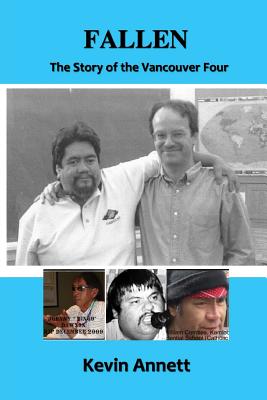 Fallen: The Story of the Vancouver Four - Annett, Kevin