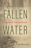 Fallen Water: A novel of Zen and Earth