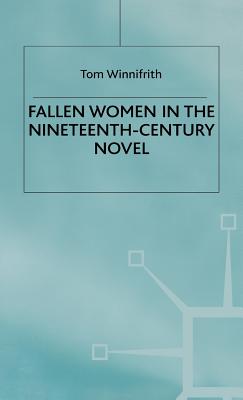 Fallen Women in 19th Century Novel - Winnifrith, T