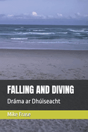 Falling and Diving: Drma ar Dhiseacht
