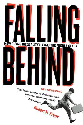Falling Behind: How Rising Inequality Harms the Middle Class - Frank, Robert