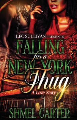 Falling for a New York Thug: A Love Story - Carter, Shmel