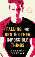 Falling for Ben & Other Impossible Things
